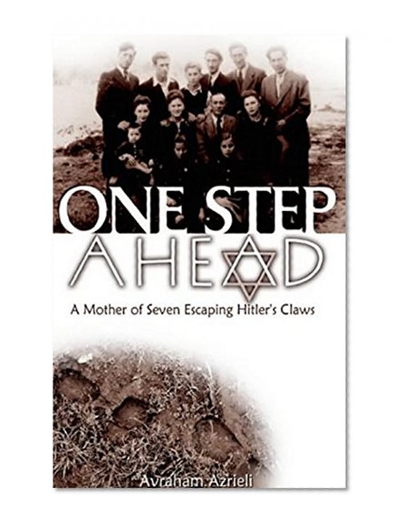 Book Cover One Step Ahead - A Mother of Seven Escaping Hitler's Claws: A True History - Jewish Women, Family Survival, Resistance and Defiance against the Nazi War Machine in World War II