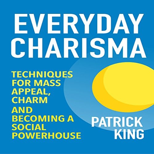 Book Cover Everyday Charisma: Techniques for Mass Appeal, Charm, and Becoming a Social Powerhouse