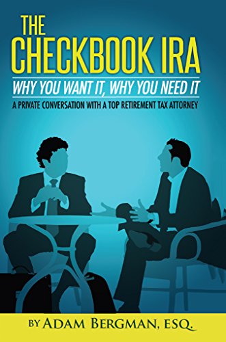 Book Cover The Checkbook IRA - Why You Want It, Why You Need It: A private conversation with a top retirement tax attorney (Self-Directed Retirement Plans 2)