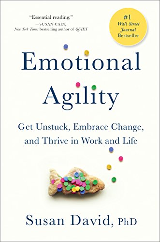 Book Cover Emotional Agility: Get Unstuck, Embrace Change, and Thrive in Work and Life
