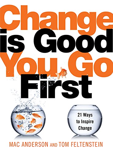 Book Cover Change Is Good...You Go First: 21 Ways to Inspire Change