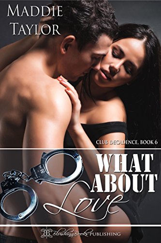 Book Cover What About Love (Club Decadence Book 6)