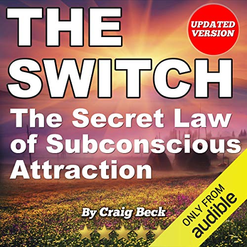 Book Cover The Switch: The Secret Law of Subconscious Attraction