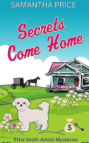 Book Cover Secrets Come Home: Amish Cozy Mystery (Ettie Smith Amish Mysteries Book 1)