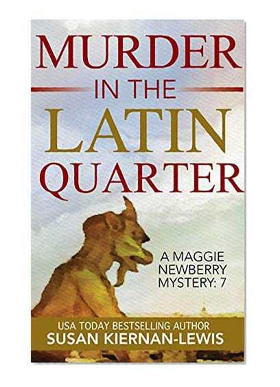 Book Cover Murder in the Latin Quarter: Book 7 of the Maggie Newberry Mysteries (The Maggie Newberry Mystery Series)