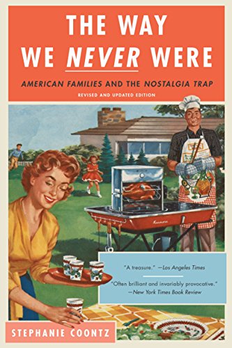 Book Cover The Way We Never Were: American Families and the Nostalgia Trap