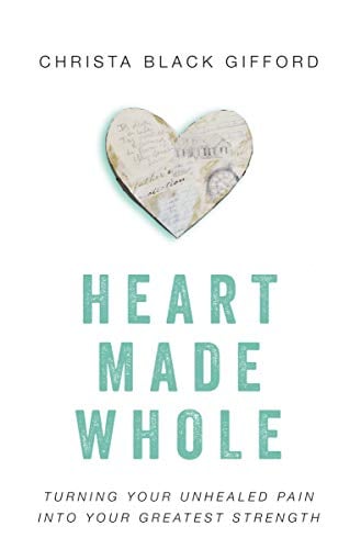 Book Cover Heart Made Whole: Turning Your Unhealed Pain into Your Greatest Strength