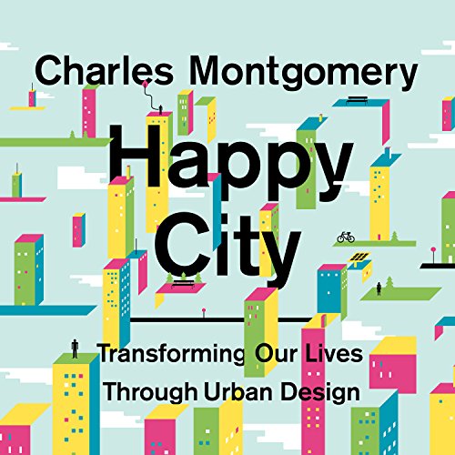 Book Cover Happy City: Transforming Our Lives Through Urban Design