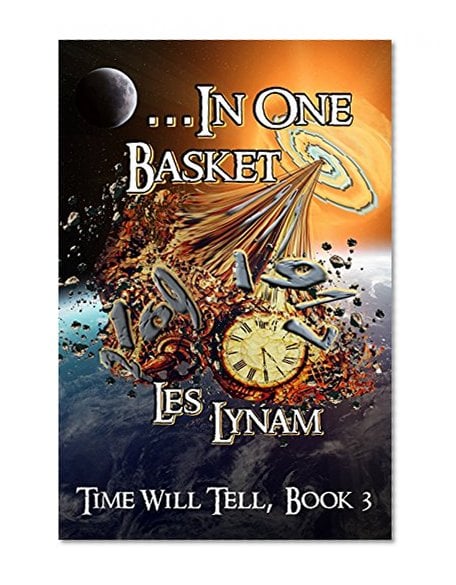 Book Cover ...In One Basket (Time Will Tell Book 3)