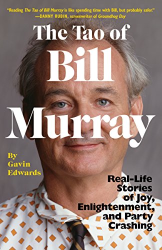 Book Cover The Tao of Bill Murray: Real-Life Stories of Joy, Enlightenment, and Party Crashing