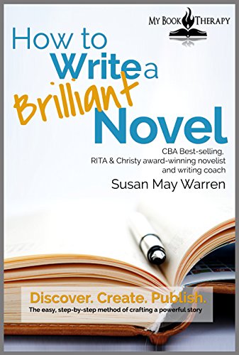 Book Cover How to Write a Brilliant Novel: The easy step-by-step method of crafting a powerful story (Brilliant Writer Series Book 1)