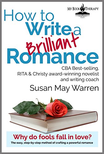 Book Cover How to Write a Brilliant Romance: The easy, step-by-step method of crafting a powerful romance (Brilliant Writer Series Book 3)