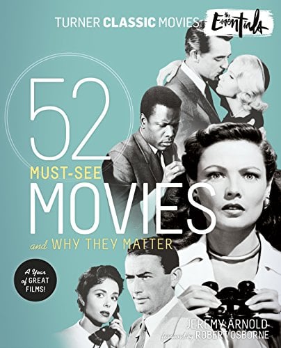 Book Cover The Essentials: 52 Must-See Movies and Why They Matter (Turner Classic Movies)
