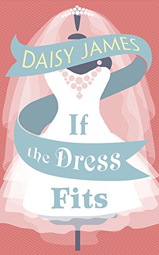 Book Cover If The Dress Fits: A delightfully uplifting romantic comedy!