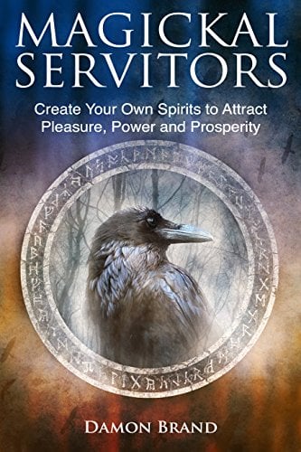 Book Cover Magickal Servitors: Create Your Own Spirits to Attract Pleasure, Power and Prosperity (The Gallery of Magick)