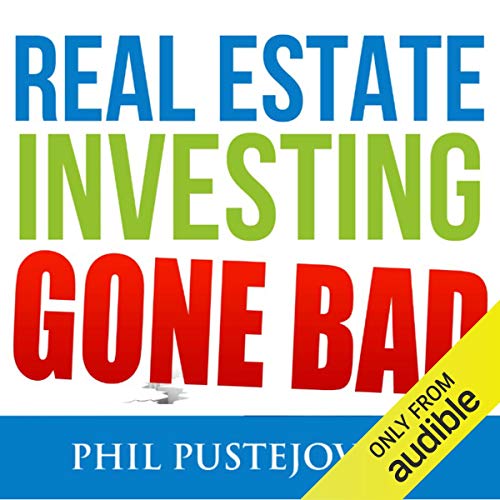 Book Cover Real Estate Investing Gone Bad: 21 True Stories of What Not to Do When Investing in Real Estate and Flipping Houses