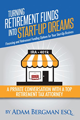 Book Cover Turning Retirement Funds Into Start-Up Dreams Financing and Retirement Funding Options For Your Start-Up Business: A Private Conversation with a Top Retirement ... (Self-Directed Retirement Plans Book 3)
