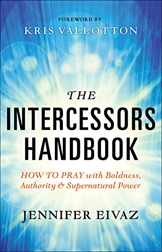 Book Cover The Intercessors Handbook: How to Pray with Boldness, Authority and Supernatural Power