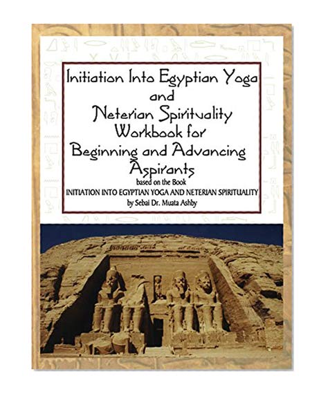 Book Cover Initiation into Egyptian Yoga and  Neterian Spirituality Workbook for Beginning and Advancing Aspirants