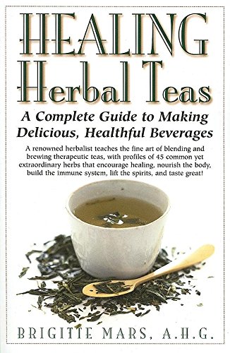 Book Cover Healing Herbal Teas: A Complete Guide to Making Delicious, Healthful Beverages