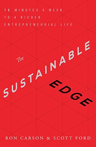 Book Cover The Sustainable Edge: 15 Minutes a Week to a Richer Entrepreneurial Life