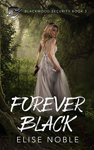 Book Cover Forever Black: A Romantic Thriller (Blackwood Security Book 3)