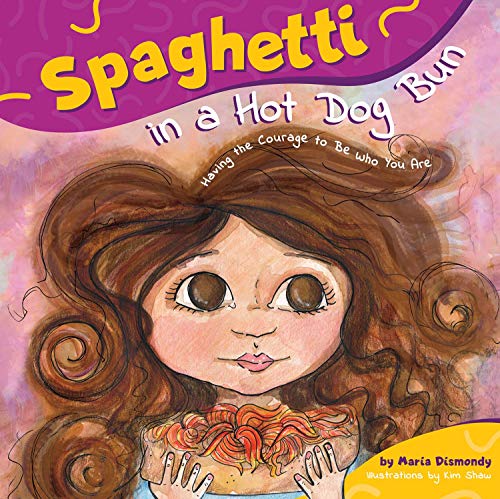 Book Cover Spaghetti in a Hot Dog Bun: Having the Courage To Be Who You Are