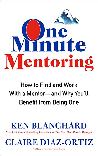 Book Cover One Minute Mentoring: How to Find and Work With a Mentor--And Why You'll Benefit from Being One