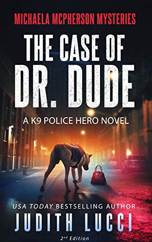 Book Cover The Case of Dr Dude: A K9 Police Hero Novel (Women of Valor) (Michaela McPherson Mysteries Book 1)