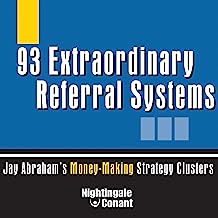 Book Cover 93 Extraordinary Referral Systems: Jay Abraham's Money-Making Strategy Clusters