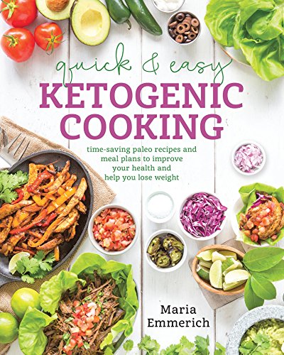 Book Cover Quick & Easy Ketogenic Cooking: Meal Plans and Time Saving Paleo Recipes to Inspire Health a