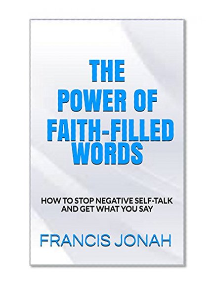 Book Cover BOOKS:THE POWER OF FAITH-FILLED WORDS:Spiritual:Religious:Inspirational:Prayer:Free:Bible:Verses:Top:100:NY:New:York:Times:On:Best:Sellers:List:In:Non:Fiction:2015:Free:Sale:Month:Releases: B