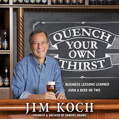 Book Cover Quench Your Own Thirst: Business Lessons Learned over a Beer or Two