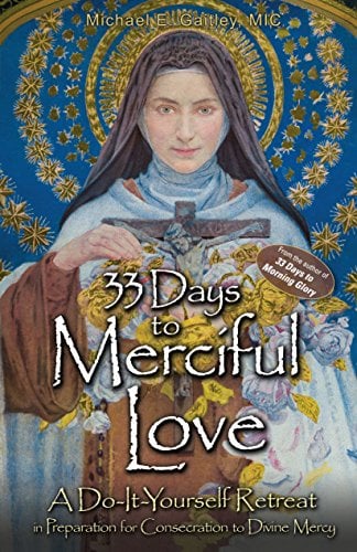 Book Cover 33 Days to Merciful Love: A Do-It-Yourself Retreat in Preparation for Marian Consecration