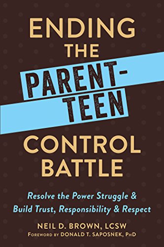 Book Cover Ending the Parent-Teen Control Battle: Resolve the Power Struggle and Build Trust, Responsibility, and Respect