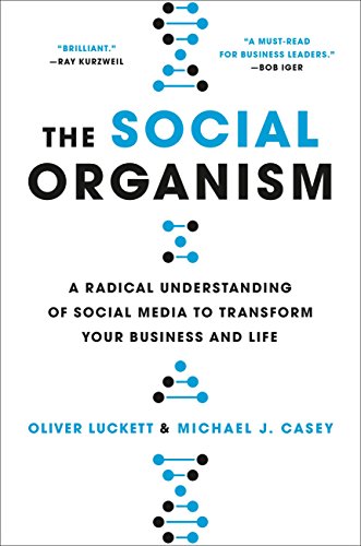 Book Cover The Social Organism: A Radical Understanding of Social Media to Transform Your Business and Life