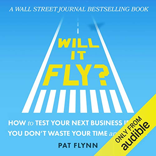 Book Cover Will It Fly? How to Test Your Next Business Idea So You Don't Waste Your Time and Money