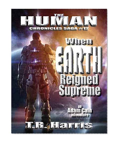 Book Cover When Earth Reigned Supreme (The Human Chronicles Saga Book 12)