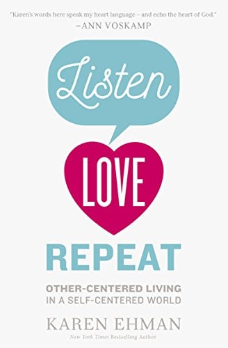 Book Cover Listen, Love, Repeat: Other-Centered Living in a Self-Centered World