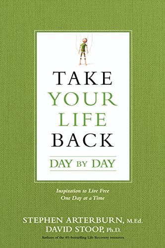 Book Cover Take Your Life Back Day by Day: Inspiration to Live Free One Day at a Time