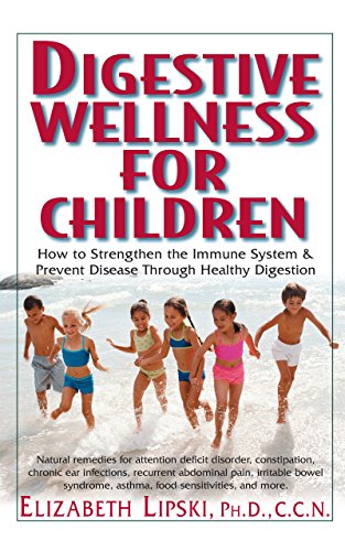 Book Cover Digestive Wellness for Children: How to Stengthen the Immune System & Prevent Disease Through Healthy Digestion