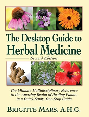 Book Cover The Desktop Guide to Herbal Medicine: The Ultimate Multidisciplinary Reference to the Amazing Realm of Healing Plants in a Quick-Study, One-Stop Guide