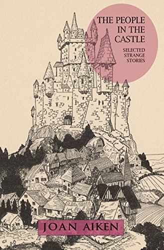 Book Cover The People in the Castle: Selected Strange Stories