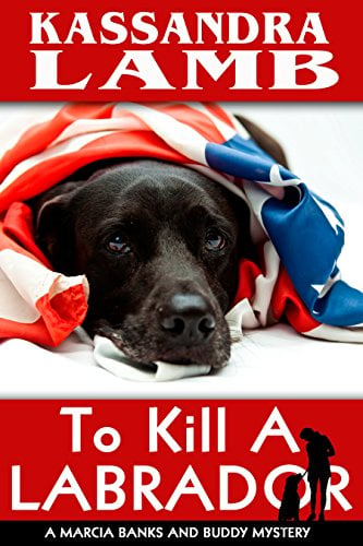 Book Cover To Kill A Labrador: A Marcia Banks and Buddy Mystery (The Marcia Banks and Buddy Mysteries Book 1)