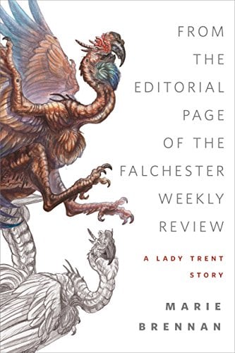 Book Cover From the Editorial Page of the Falchester Weekly Review (A Lady Trent Story): A Tor.com Original (The Lady Trent Memoirs)