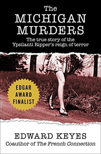 Book Cover The Michigan Murders: The True Story of the Ypsilanti Ripper's Reign of Terror
