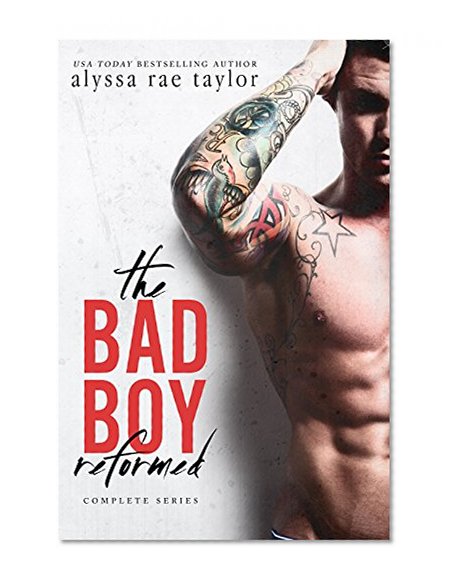 Book Cover The Bad Boy Reformed Series: Complete Boxed Set (A Bad Boy Romance)