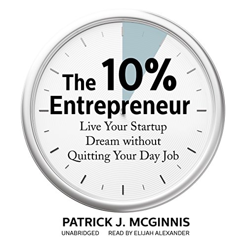 Book Cover The 10% Entrepreneur: Live Your Startup Dream Without Quitting Your Day Job