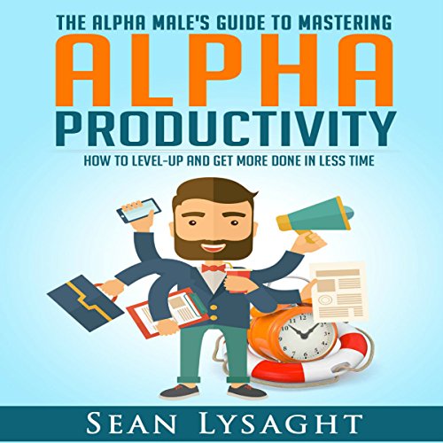 Book Cover Alpha Productivity: The Alpha Male's Guide to Time Management
