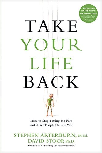 Book Cover Take Your Life Back: How to Stop Letting the Past and Other People Control You